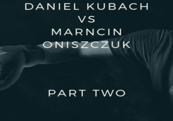 Ring of the month - Daniel Kubach vs Marcin Oniszczuk - part two